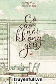 Cớ Sao Nói Không Yêu