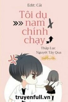 Tôi Dụ Nam Chính Chạy