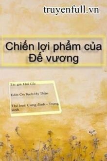 Chiến Lợi Phẩm Của Đế Vương